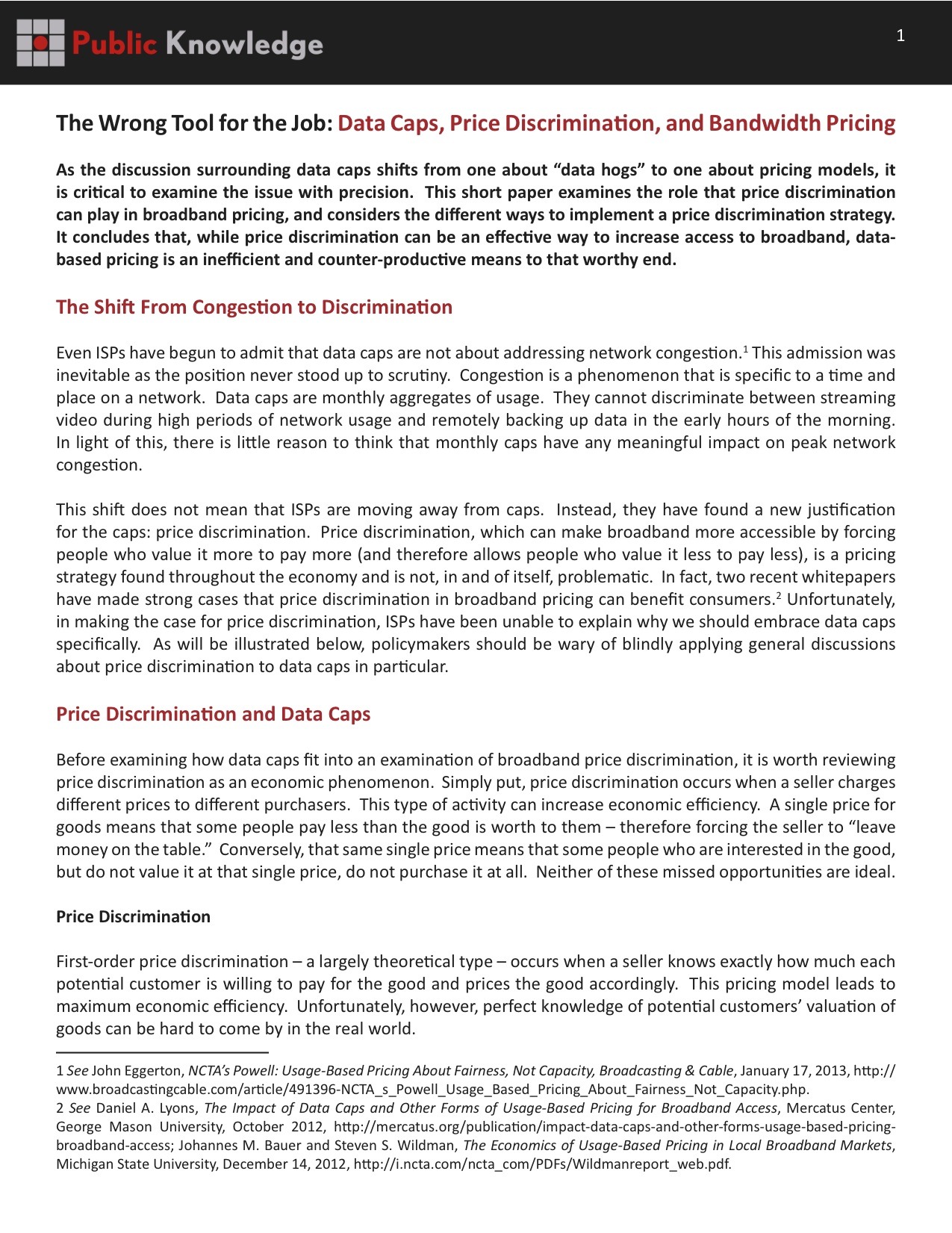 The Wrong Tool for the Job examines the role that price discrimination can play in broadband pricing and considers the different ways to to implement a price discrimination strategy.  It concludes that, while price discrimination can be an effective way to increase access to broadband, data-based pricing is an inefficient and counter-productive means to that worthy end.
A PDF of the paper can be downloaded here.